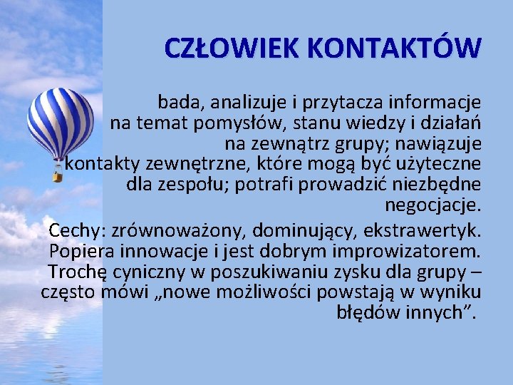 CZŁOWIEK KONTAKTÓW bada, analizuje i przytacza informacje na temat pomysłów, stanu wiedzy i działań