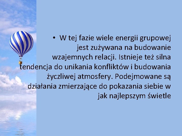  • W tej fazie wiele energii grupowej jest zużywana na budowanie wzajemnych relacji.