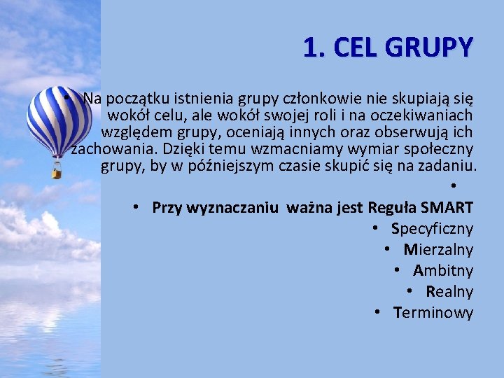 1. CEL GRUPY • Na początku istnienia grupy członkowie nie skupiają się wokół celu,