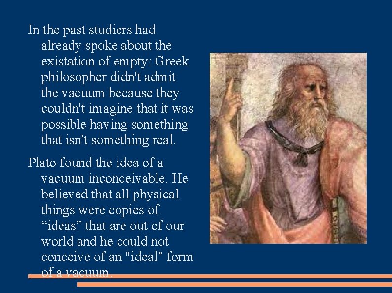 In the past studiers had already spoke about the existation of empty: Greek philosopher