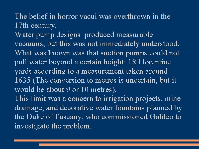 The belief in horror vacui was overthrown in the 17 th century. Water pump