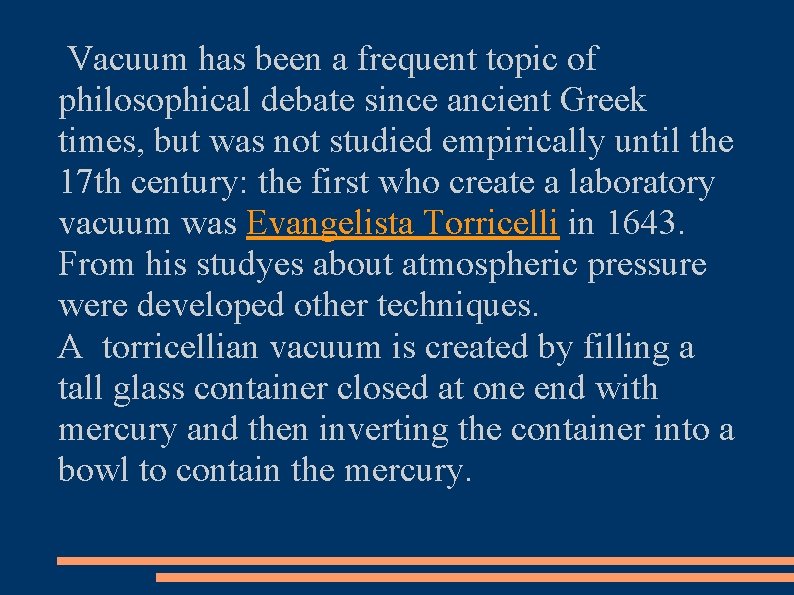  Vacuum has been a frequent topic of philosophical debate since ancient Greek times,