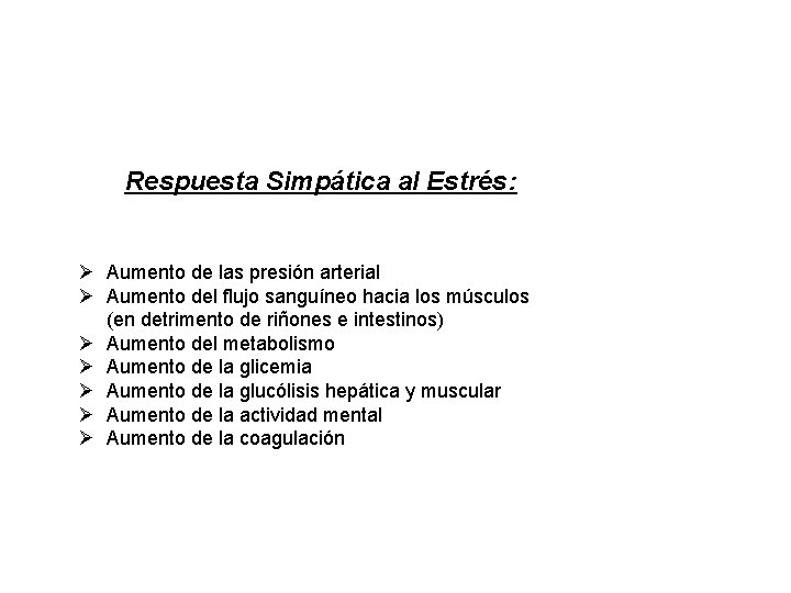 Respuesta Simpática al Estrés: Ø Aumento de las presión arterial Ø Aumento del flujo