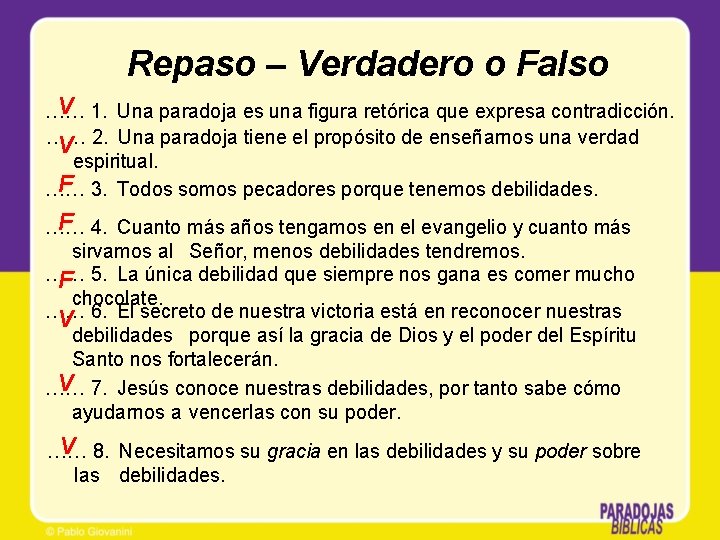 Repaso – Verdadero o Falso V …… 1. Una paradoja es una figura retórica