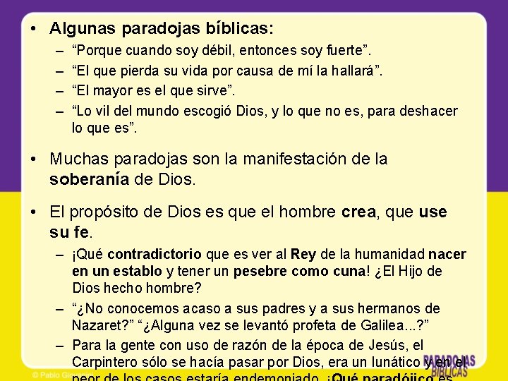  • Algunas paradojas bíblicas: – – “Porque cuando soy débil, entonces soy fuerte”.