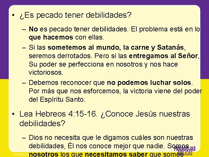  • ¿Es pecado tener debilidades? – No es pecado tener debilidades. El problema