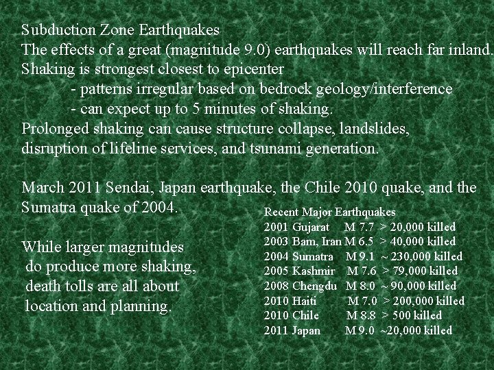 Subduction Zone Earthquakes The effects of a great (magnitude 9. 0) earthquakes will reach