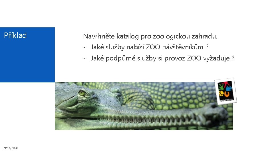 Příklad Navrhněte katalog pro zoologickou zahradu. . - Jaké služby nabízí ZOO návštěvníkům ?