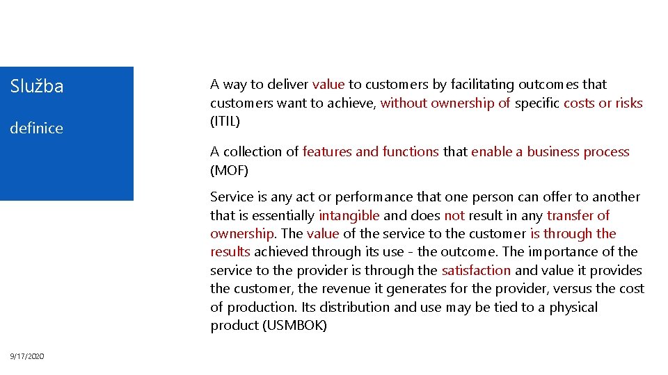 Služba definice A way to deliver value to customers by facilitating outcomes that customers