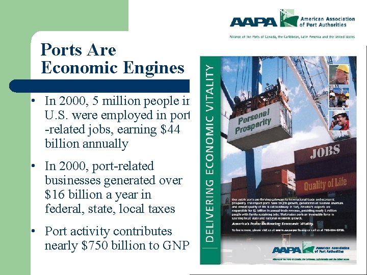 Ports Are Economic Engines • In 2000, 5 million people in U. S. were