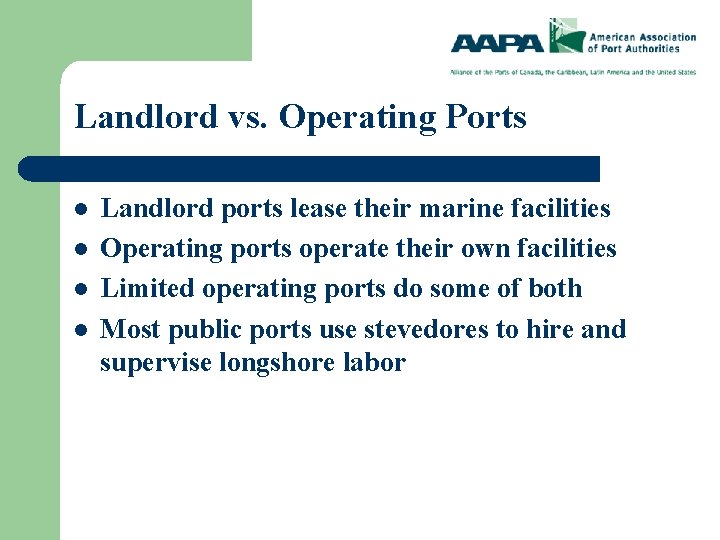 Landlord vs. Operating Ports l l Landlord ports lease their marine facilities Operating ports