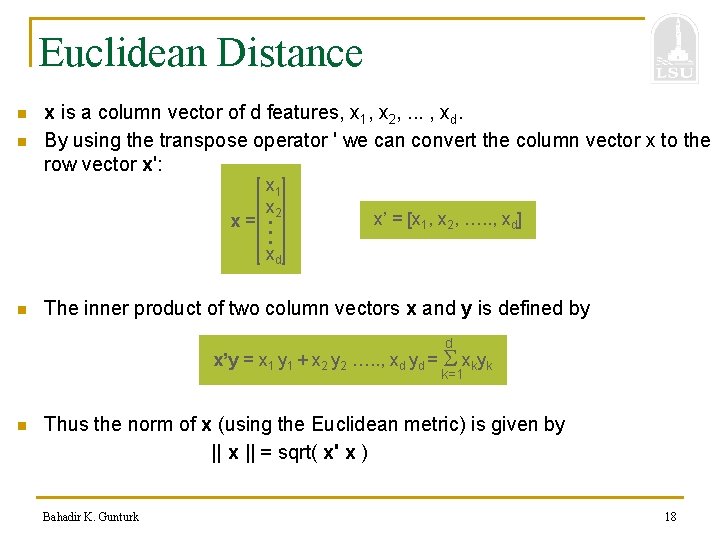 Euclidean Distance n n x is a column vector of d features, x 1,