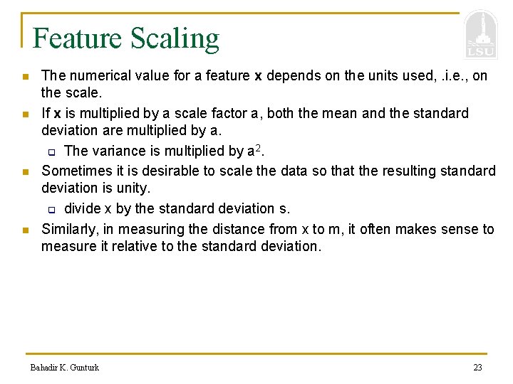 Feature Scaling n n The numerical value for a feature x depends on the