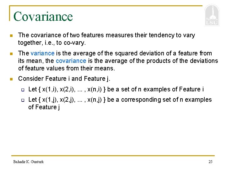 Covariance n The covariance of two features measures their tendency to vary together, i.
