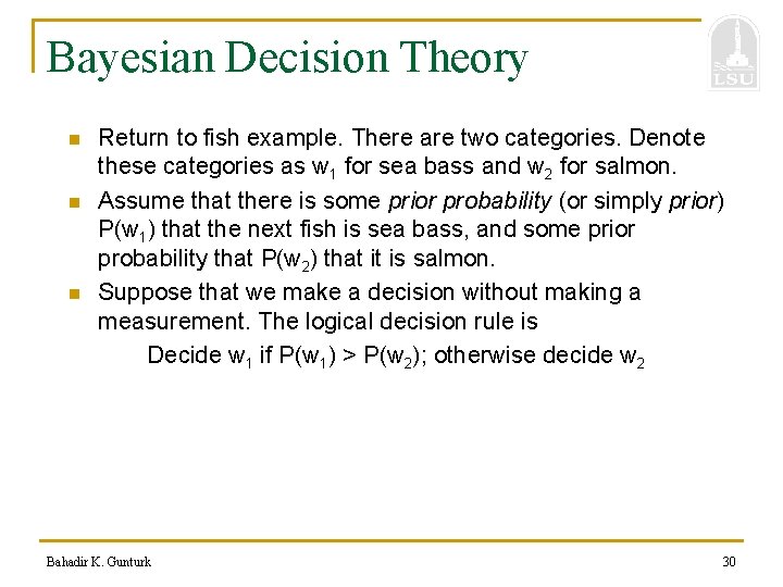 Bayesian Decision Theory n n n Return to fish example. There are two categories.