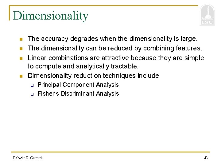 Dimensionality n n The accuracy degrades when the dimensionality is large. The dimensionality can