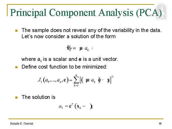 Principal Component Analysis (PCA) n The sample does not reveal any of the variability