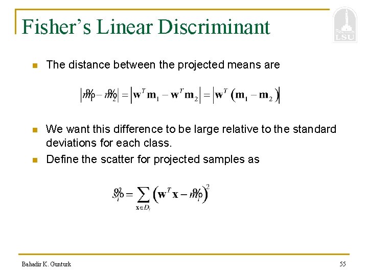 Fisher’s Linear Discriminant n The distance between the projected means are n We want