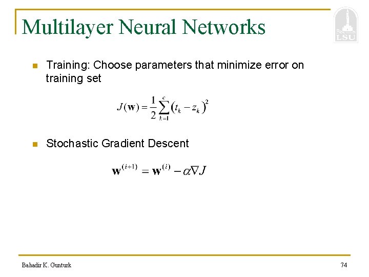 Multilayer Neural Networks n Training: Choose parameters that minimize error on training set n