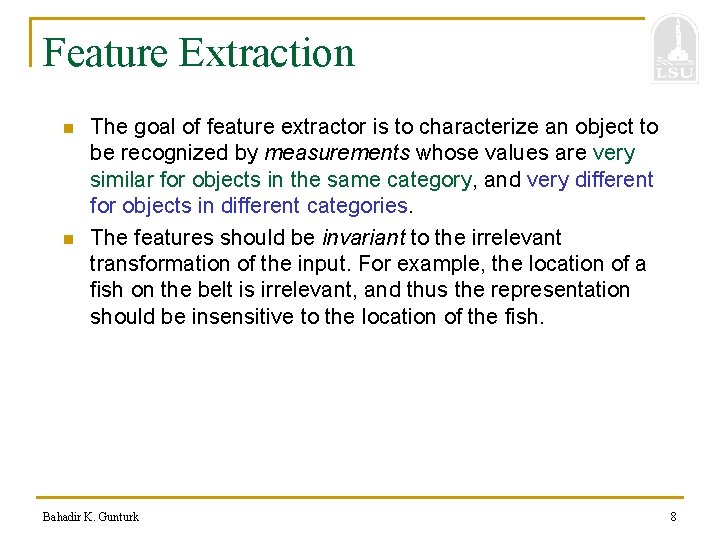 Feature Extraction n n The goal of feature extractor is to characterize an object