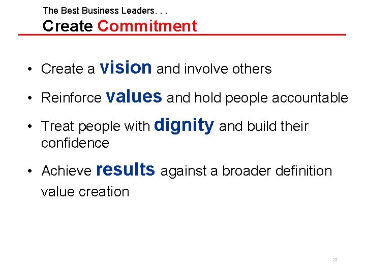 The Best Business Leaders. . . Create Commitment • Create a vision and involve