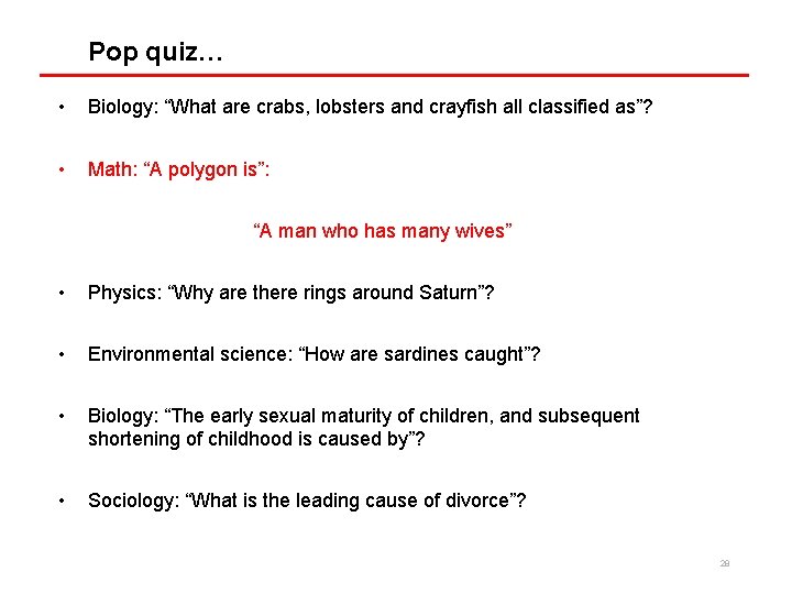 Pop quiz… • Biology: “What are crabs, lobsters and crayfish all classified as”? •