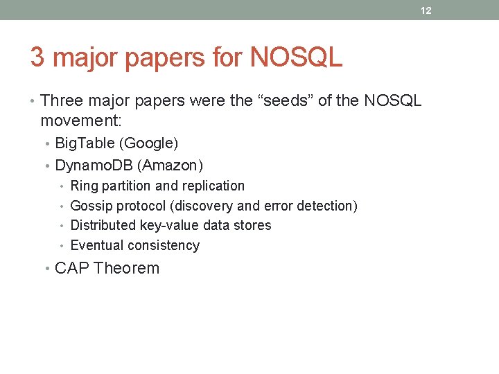 12 3 major papers for NOSQL • Three major papers were the “seeds” of