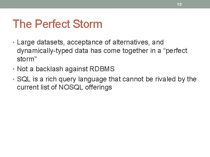 13 The Perfect Storm • Large datasets, acceptance of alternatives, and dynamically-typed data has