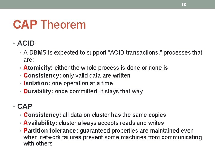 18 CAP Theorem • ACID • A DBMS is expected to support “ACID transactions,