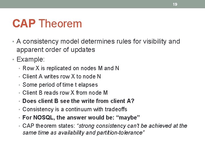 19 CAP Theorem • A consistency model determines rules for visibility and apparent order