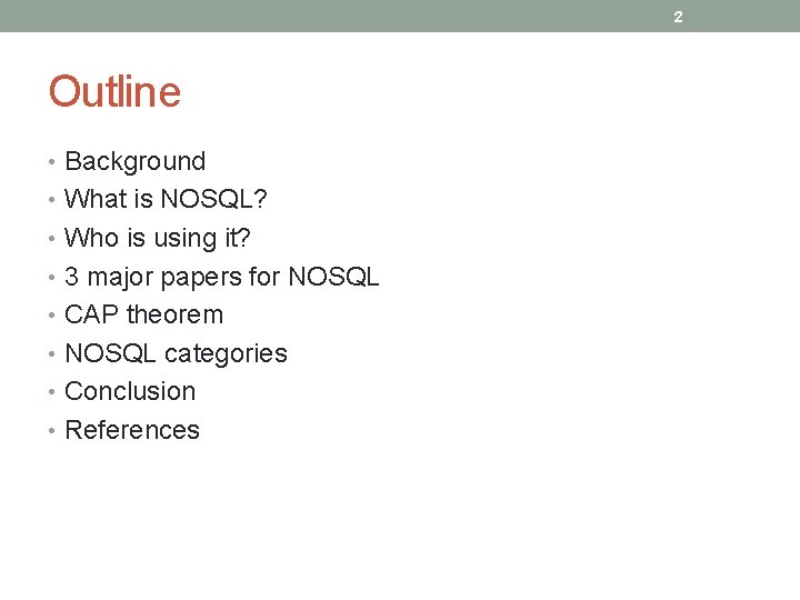 2 Outline • Background • What is NOSQL? • Who is using it? •