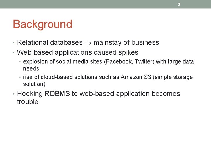 3 Background • Relational databases mainstay of business • Web-based applications caused spikes •