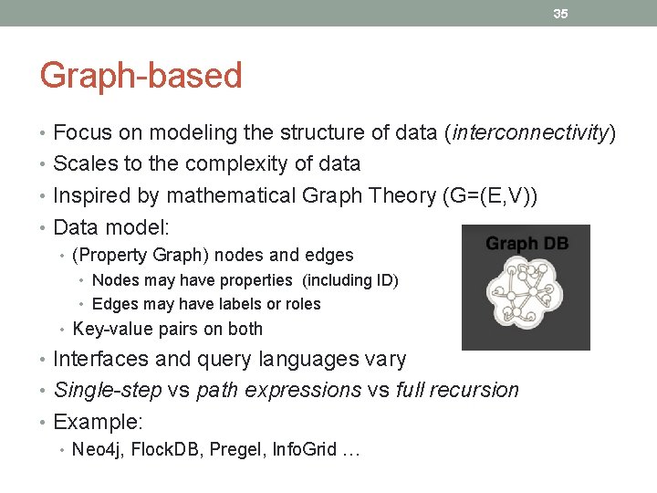 35 Graph-based • Focus on modeling the structure of data (interconnectivity) • Scales to