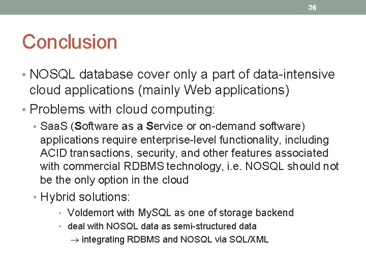 36 Conclusion • NOSQL database cover only a part of data-intensive cloud applications (mainly