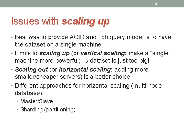 4 Issues with scaling up • Best way to provide ACID and rich query