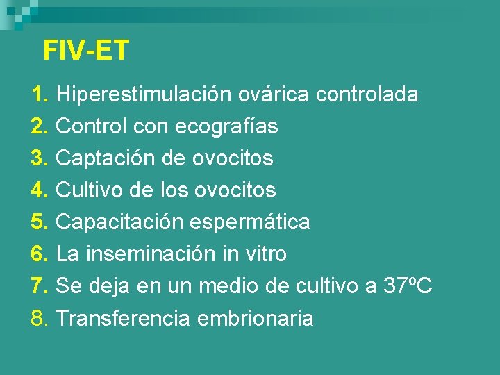 FIV-ET 1. Hiperestimulación ovárica controlada 2. Control con ecografías 3. Captación de ovocitos 4.