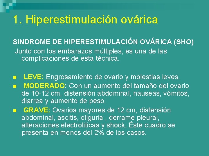 1. Hiperestimulación ovárica SINDROME DE HIPERESTIMULACIÓN OVÁRICA (SHO) Junto con los embarazos múltiples, es