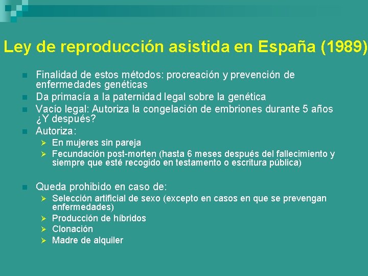 Ley de reproducción asistida en España (1989) n n Finalidad de estos métodos: procreación