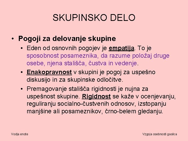 SKUPINSKO DELO • Pogoji za delovanje skupine • Eden od osnovnih pogojev je empatija.