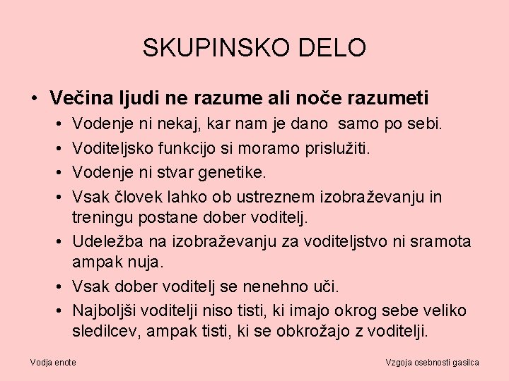 SKUPINSKO DELO • Večina ljudi ne razume ali noče razumeti • • Vodenje ni