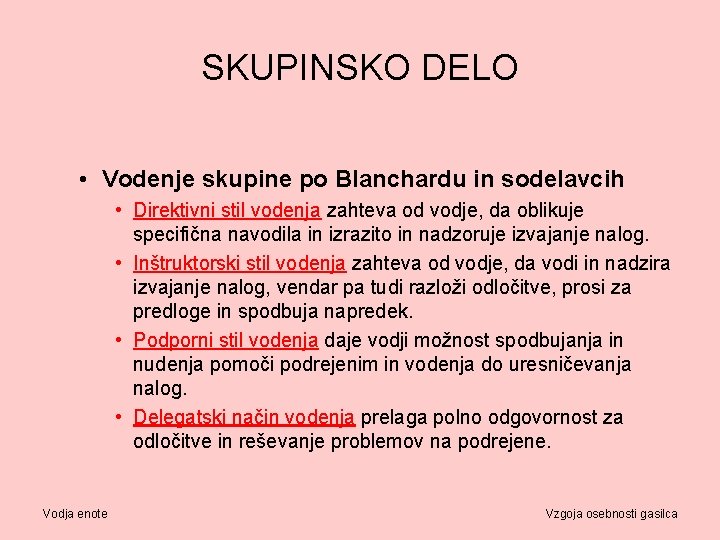 SKUPINSKO DELO • Vodenje skupine po Blanchardu in sodelavcih • Direktivni stil vodenja zahteva