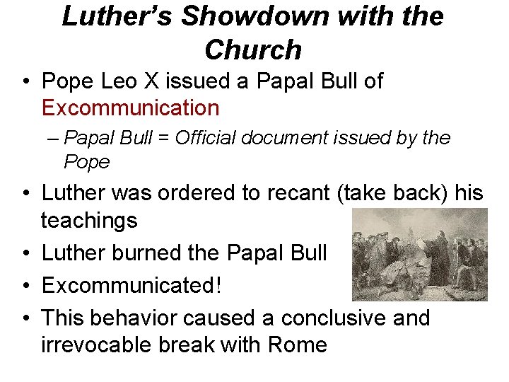 Luther’s Showdown with the Church • Pope Leo X issued a Papal Bull of
