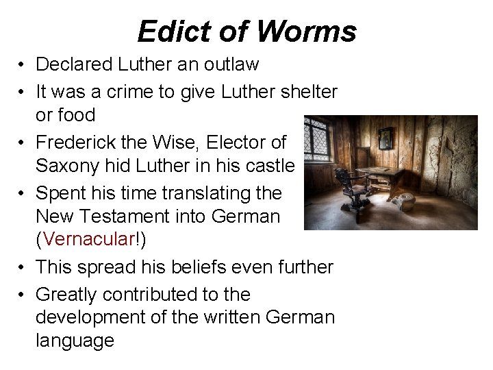 Edict of Worms • Declared Luther an outlaw • It was a crime to