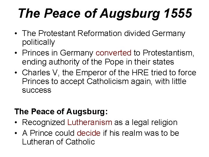 The Peace of Augsburg 1555 • The Protestant Reformation divided Germany politically • Princes