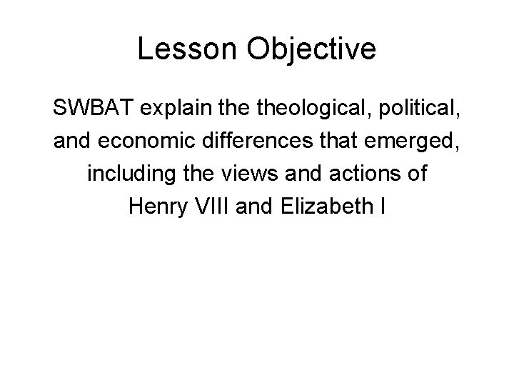 Lesson Objective SWBAT explain theological, political, and economic differences that emerged, including the views