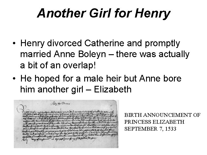Another Girl for Henry • Henry divorced Catherine and promptly married Anne Boleyn –