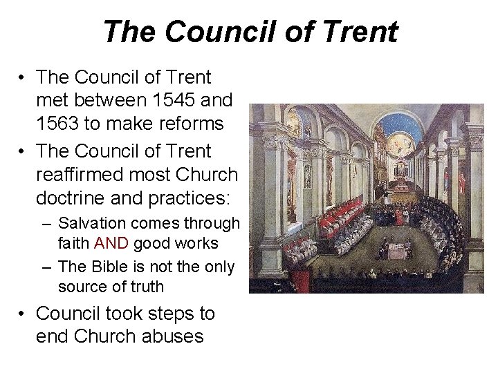 The Council of Trent • The Council of Trent met between 1545 and 1563