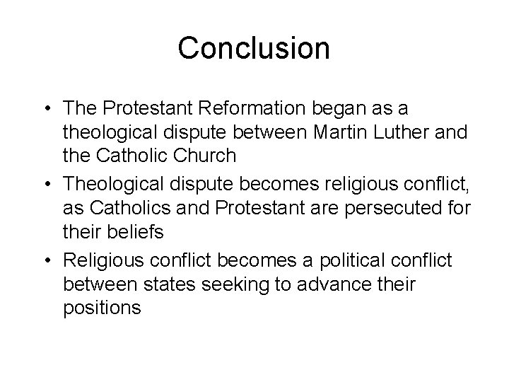 Conclusion • The Protestant Reformation began as a theological dispute between Martin Luther and