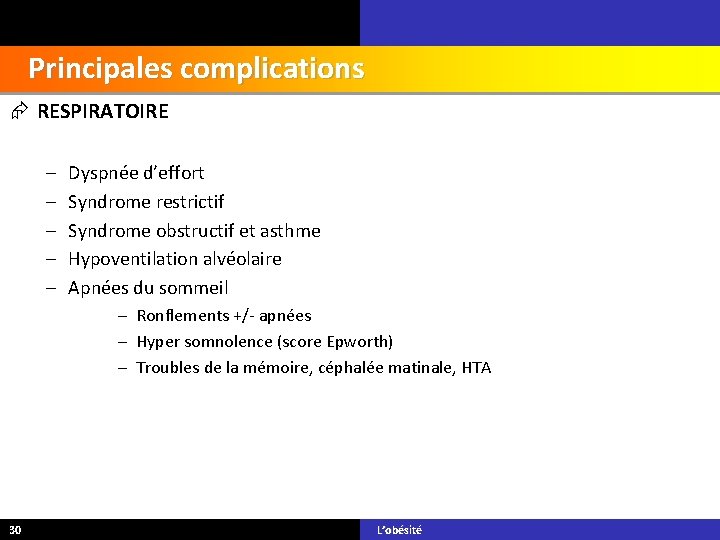 Principales complications RESPIRATOIRE – – – Dyspnée d’effort Syndrome restrictif Syndrome obstructif et asthme