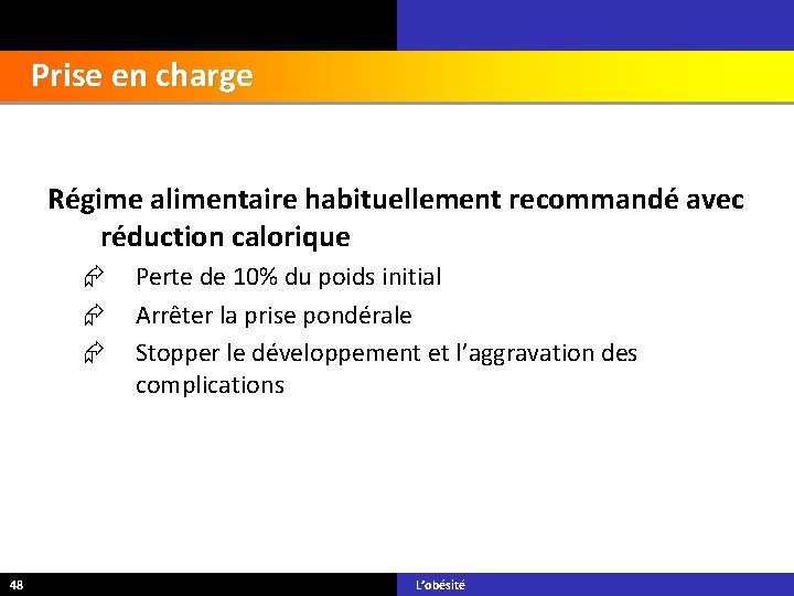 Prise en charge Régime alimentaire habituellement recommandé avec réduction calorique 48 Perte de 10%